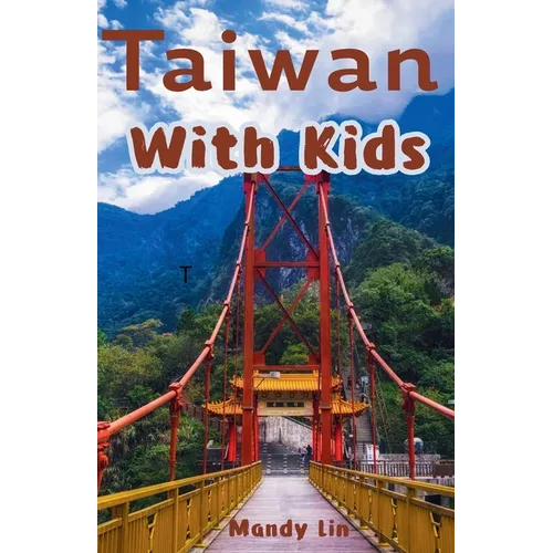 Taiwan With Kids: The Local Guide to Family Fun in Taiwan