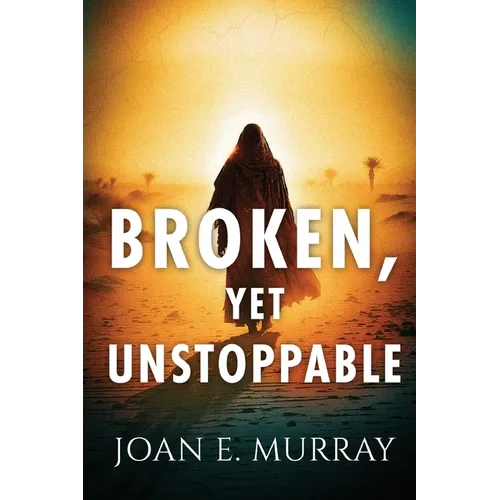 Broken, Yet Unstoppable: The Journey, Struggles and Victories of Ruth, Naomi and our Kinsman-Redeemer.