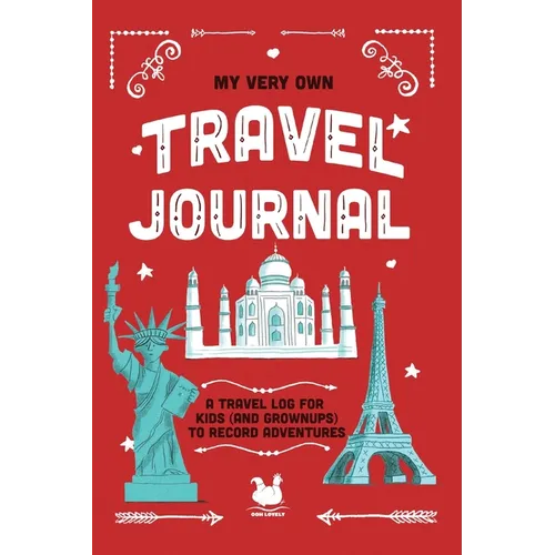 My Very Own Travel Journal: A Travel Log For Kids (And Grownups) To Record Adventures