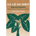 Ka Lei Ha'aheo: Beginning Hawaiian
