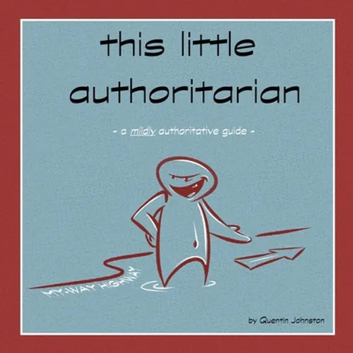 this little authoritarian: a mildly authoritative guide