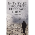 In(TY)tyled Thoughts: Keep space for me