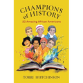 Champions of History: 50 Amazing African Americans