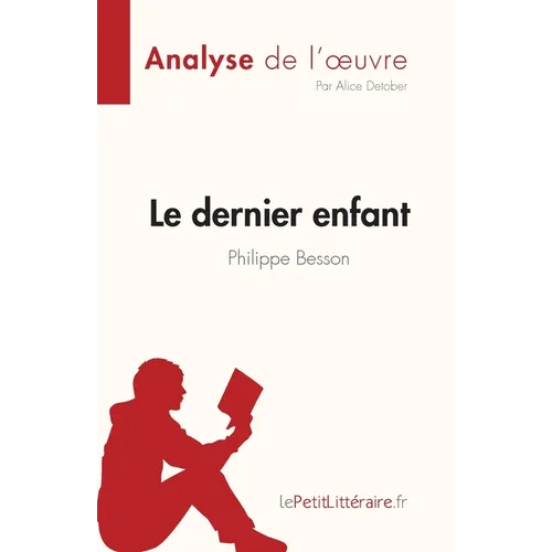 Le dernier enfant de Philippe Besson (Analyse de l'oeuvre): Résumé complet et analyse détaillée de l'oeuvre