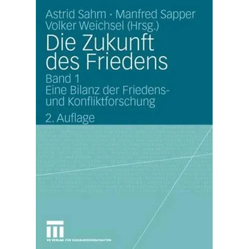 Die Zukunft Des Friedens: Band 1: Eine Bilanz Der Friedens- Und Konfliktforschung
