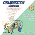Collaboration Générative: Libérer la puissance créative de L'Intelligence Collective = Generative Collaboration