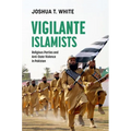 Vigilante Islamists: Religious Parties and Anti-State Violence in Pakistan