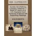 Humble Oil & Refining Company, Petitioner, V. Mabel W. Martin et al. U.S. Supreme Court Transcript of Record with Supporting Pleadings