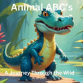 Animal ABC's A Journey Through The Wild