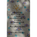 Manual práctico de como desarrollar la visión extraocular: Paso a paso desde Zero