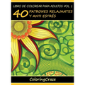 Libro de Colorear para Adultos Volumen 1: 40 Patrones Relajantes y Anti Estrés