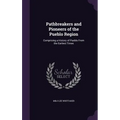 Pathbreakers and Pioneers of the Pueblo Region: Comprising a History of Pueblo From the Earliest Times