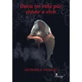 Daría mi vida por volver a vivir