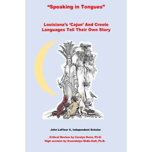 Speaking In Tongues: Louisiana's 'Cajun' And Creole Languages Tell Their Own Story