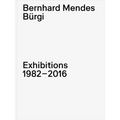 Bernhard Mendes Bürgi: Exhibitions: 1982-2016