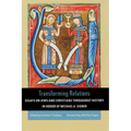 Transforming Relations: Essays on Jews and Christians Throughout History in Honor of Michael A. Signer