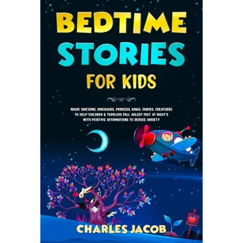 Bedtime Stories for Kids: Magic Unicorns, Dinosaurs, Princess, Kings, Fairies, Creatures to Help Children & Toddlers Fall Asleep Fast at Night's with