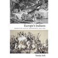 Europe's Indians: Producing Racial Difference, 1500-1900