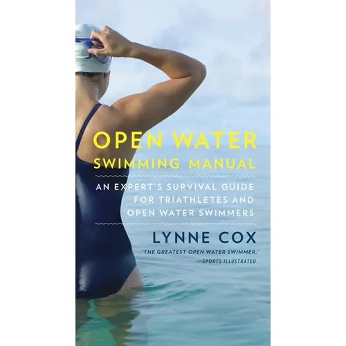 Open Water Swimming Manual: An Expert's Survival Guide for Triathletes and Open Water Swimmers
