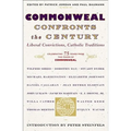 Commonweal Confronts the Century: Liberal Convictions, Catholic Tradition