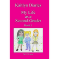 Kaitlyn Diaries My Life as a Second Grader