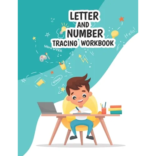 Letter And Number Tracing Workbook: Practice for Kids with Pen Control, Line Tracing, Letters Tracing, Number Tracing, Practice For Kids, Ages 3-5, Ki