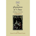 The Plantation of Ulster: Ideology and Practice