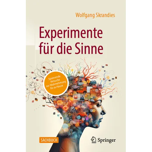 Experimente Für Die Sinne: Spannende Versuche Zur Wahrnehmung Für Zu Hause