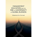 Management Education and the Rise of Uncertainty of Global Business