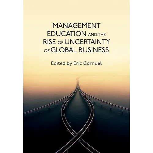 Management Education and the Rise of Uncertainty of Global Business
