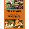 Mushrooms Found in Tennessee: Nature's Fungi Delights in Tennessee