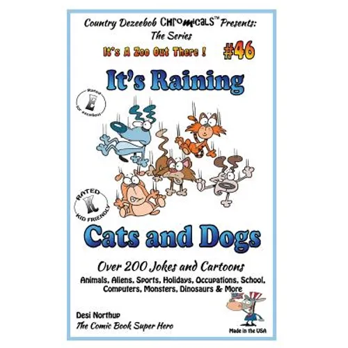 It's Raining Cats and Dogs - Over 200 Jokes and Cartoons - Animals, Aliens, Sports, Holidays, Occupations, School, Computers, Monsters, Dinosaurs & Mo