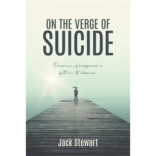 On the Verge of Suicide: Presence of Happiness is Felt in its Absence
