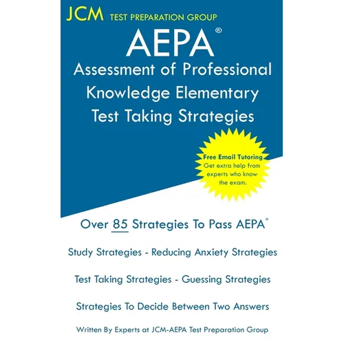 AEPA Assessment of Professional Knowledge Elementary - Test Taking Strategies: AEPA NT051 Exam - Free Online Tutoring - New 2020 Edition - The latest