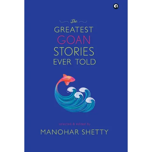 The Greatest Goan Stories Ever Told