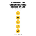Following the Orienteering Course of Life: How God Helped Me Form My Spiritual and Personal Character