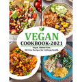 Vegan Cookbook 2021: Vegan, Gluten-Free, Oil-Free Recipes for Lifelong Health