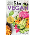 The Skinny Vegan Cookbook: Easy Weight Loss With A Plant Based Diet - Recipes Include Oil-Free Mayo, Pizza, Burgers, Chocolate Fudge Brownies etc