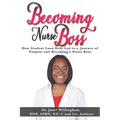 Becoming Nurse Boss: How Student Loan Debt Led to a Journey of Purpose and Becoming a Nurse Boss