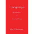 Imaginings: An Addendum to Important Things