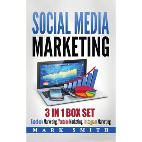 Social Media Marketing: Facebook Marketing, Youtube Marketing, Instagram Marketing
