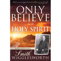 Only Believe for the Holy Spirit: 90 Day Devotional