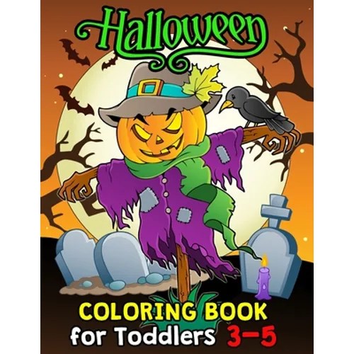Halloween Coloring Book for Toddlers 3-5: Halloween Designs Including Witches, Ghosts, Pumpkins, Haunted Houses, and More for Kids boy and girl - Paperback