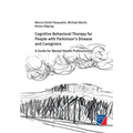 Cognitive Behavioral Therapy for People with Parkinson's Disease and Caregivers: A Guide for Mental Health Professionals