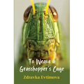 To Weave a Grasshopper's Cage