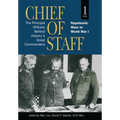 Chief of Staff, Vol. 1: The Principal Officers Behind History's Great Commanders, Napoleonic Wars to World War I