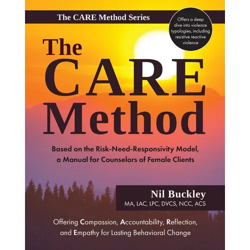 The CARE Method: Based on the Risk-Need-Responsivity Model, a Manual for Counselors of Female Clients