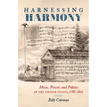 Harnessing Harmony: Music, Power, and Politics in the United States, 1788-1865