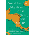 Central American Migrations in the Twenty-First Century