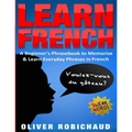 Learn French: A Beginner's Phrasebook to Memorize & Learn Everyday Phrases in French